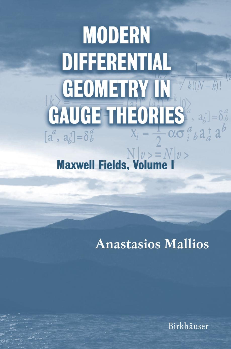 Modern Differential Geometry in Gauge Theories Maxwell Fields, Volume I